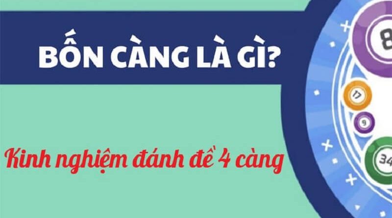 Đề 4 càng là gì? Tuyệt chiêu bắt 4 càng đánh đâu trúng đó