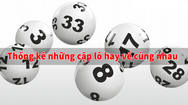 Cách xác định cầu lô hay về nhiều nhất