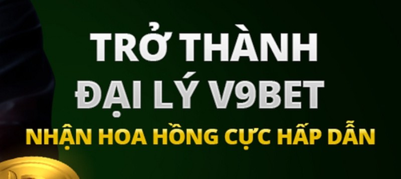 Tìm hiểu sơ lược về chương trình đại lý V9bet