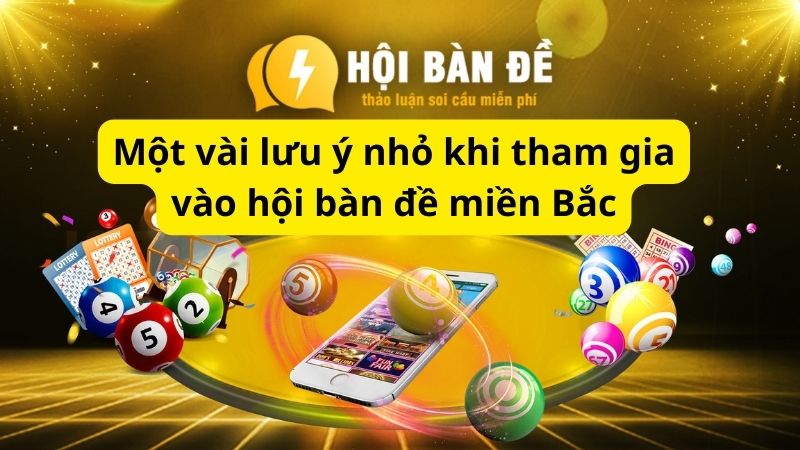 Một vài lưu ý nhỏ khi tham gia vào hội bàn đề miền Bắc