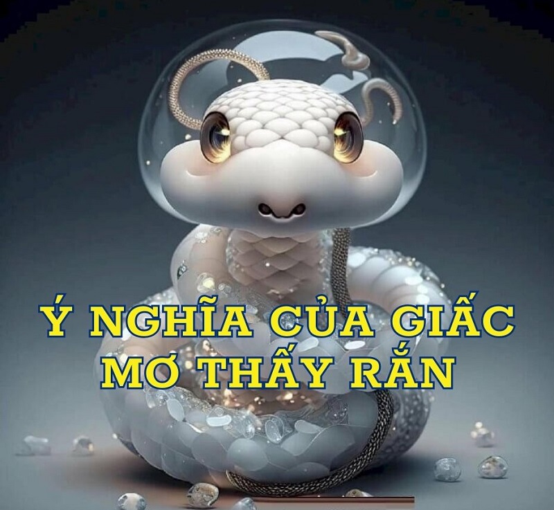 Ý nghĩa của giấc mơ thấy rắn