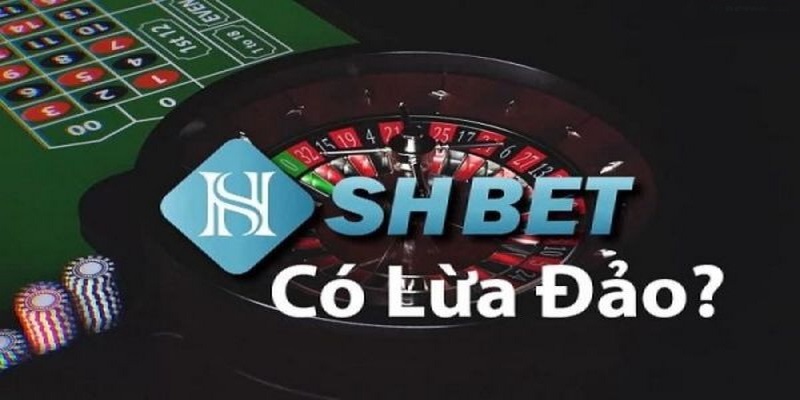 SHBET lừa đảo hay uy tín?