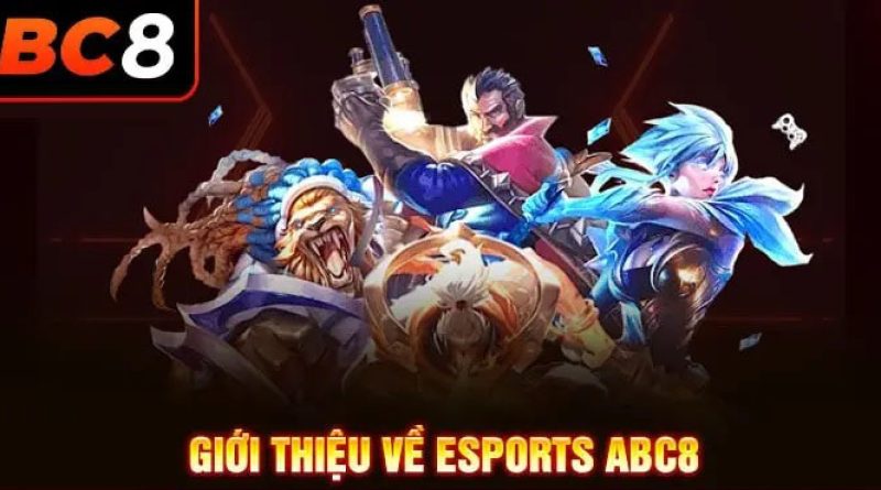 Esports abc8: Nền tảng cá cược thể thao điện tử hàng đầu