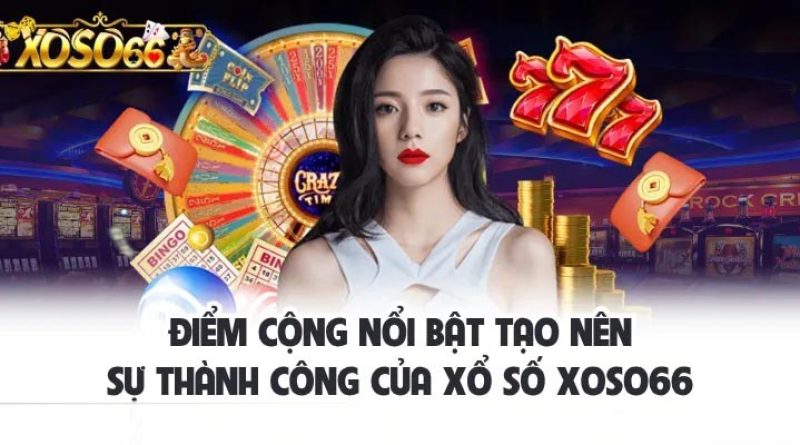 Xổ số Xoso66 – Trải nghiệm chơi đổi thưởng siêu hấp dẫn